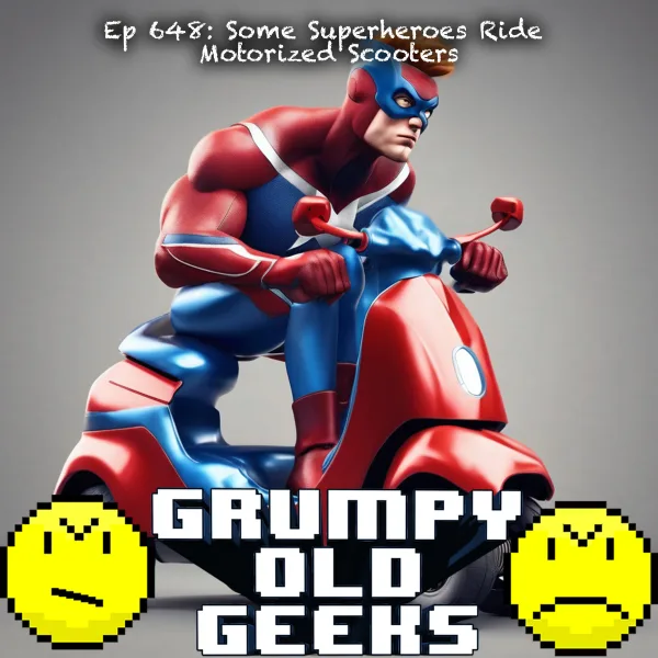 Artwork for 648: Some Superheroes Ride Motorized Scooters