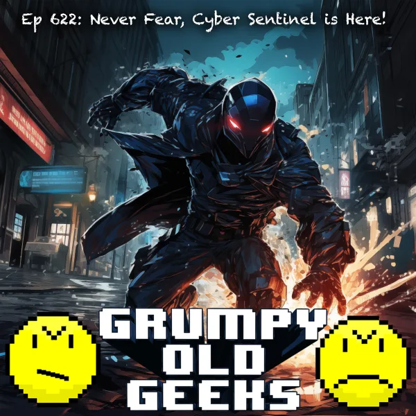 Artwork for 622: Never Fear, Cyber Sentinel is Here!