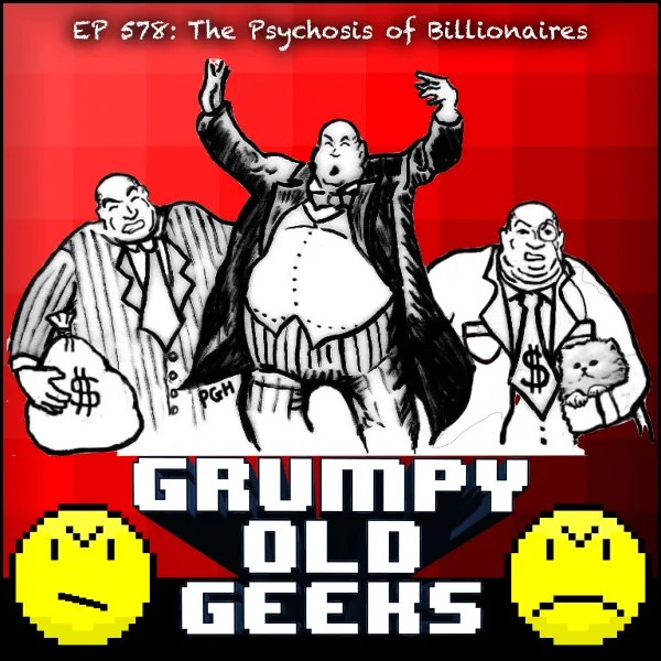 Artwork for 578: The Psychosis of Billionaires