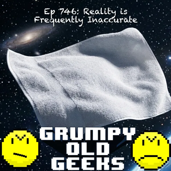 Artwork for 746: Reality is Frequently Inaccurate