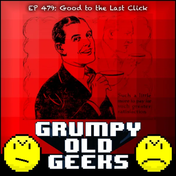 Artwork for 479: Good to the Last Click