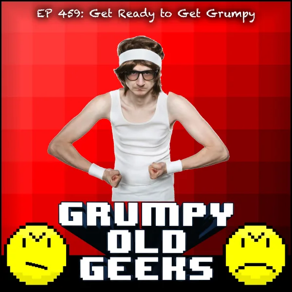 Artwork for 459: Get Ready to Get Grumpy!