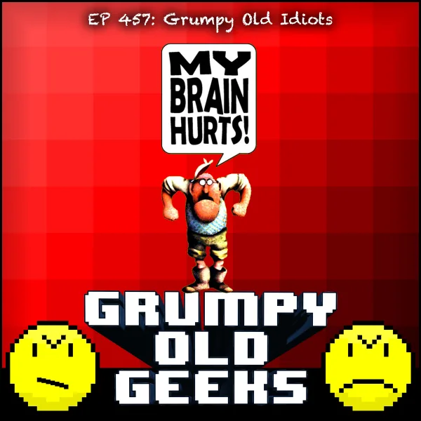 Artwork for 457: Grumpy Old Idiots
