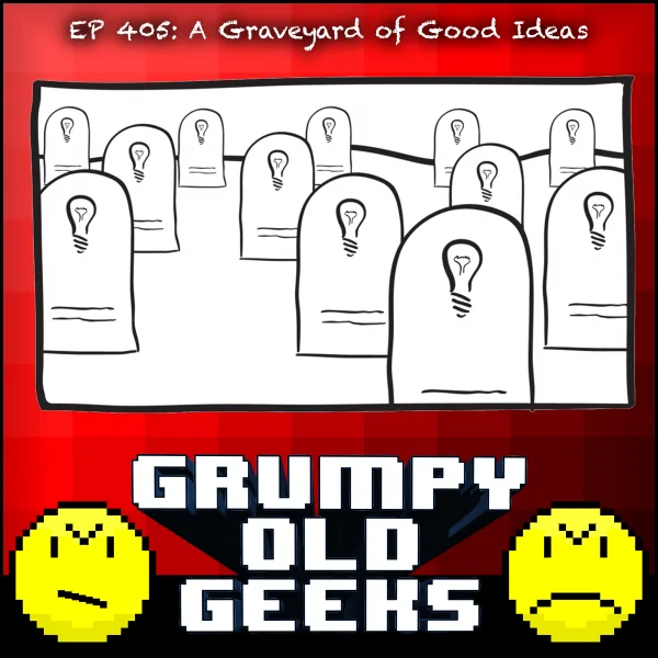 Artwork for 405: A Graveyard of Good Ideas