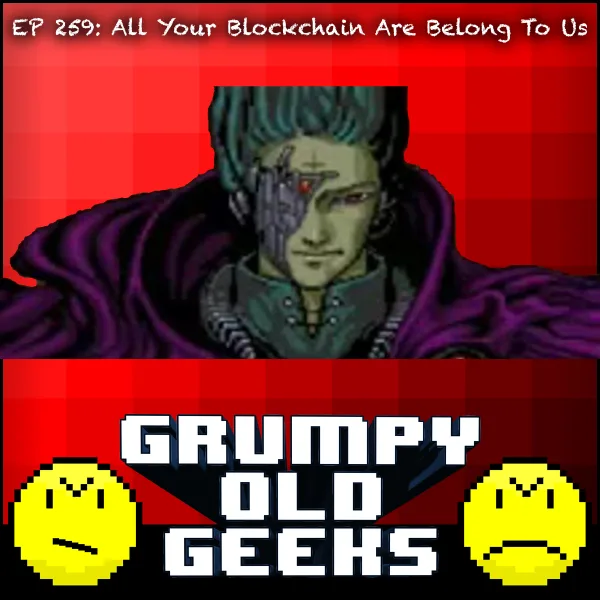 Artwork for 259: All Your Blockchain Are Belong To Us