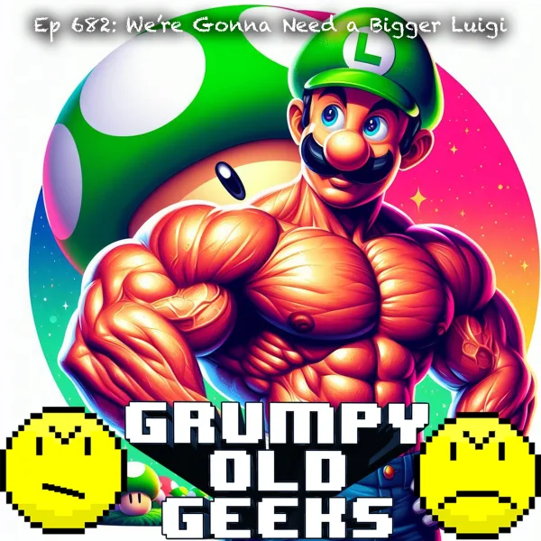 Artwork for 682: We’re Gonna Need a Bigger Luigi