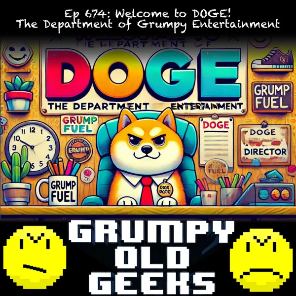 Artwork for 674: Welcome to DOGE! The Department of Grumpy Entertainment
